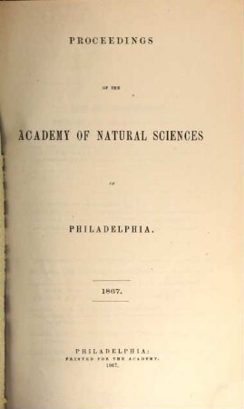 Proceedings of the Academy of Natural Sciences. [19.] 1867
