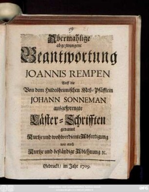 Abermahlige abgezwungene Beantwortung Joannis Rempen, Auff die Von dem Hildesheimischen Meß-Pfäfflein Johann Sonneman ausgesprengte Läster-Schrifften genannt Kurtze und wohlverdiente Abfertigung ...