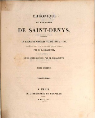Chronique du religieux de Saint-Denys : contenant lé règne de Charles VI., de 1380 à 1422, 6