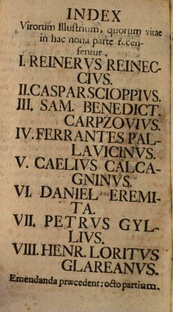 Vitae Clarissimorvm in re literaria Virorum Das ist: Lebens-Beschreibung Etlicher Hauptgelehrten Männer so von der Literatur profess gemacht : Worinnen Viel sonderbahre und notable Sachen, so wohl von ihren Leben, als geführten Studiis entdecket. Allen curieusen Gemüthern zu sonderbahren Nutzen und Vergnügen entworffen, 9 = 2,5