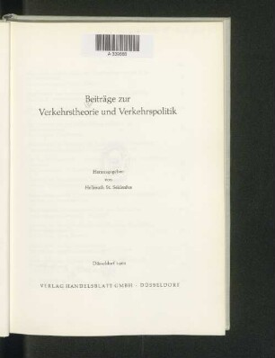 Beiträge zur Verkehrstheorie und Verkehrspolitik : [Festgabe für Paul Berkenkopf zur Vollendung seines 70. Lebensjahres am 17. September 1961 dargebracht von Kollegen und Schülern]