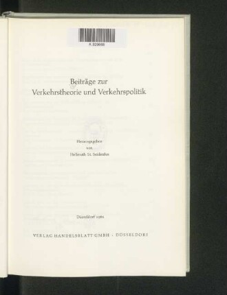 Beiträge zur Verkehrstheorie und Verkehrspolitik : [Festgabe für Paul Berkenkopf zur Vollendung seines 70. Lebensjahres am 17. September 1961 dargebracht von Kollegen und Schülern]
