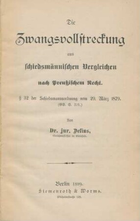 Die Zwangsvollstreckung aus schiedsmännischen Vergleichen nach Preußischem Recht : § 32 der Schiedsmannsordnung vom 29. März 1879 (GS. S 321)