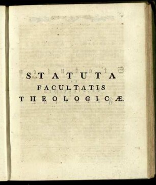 Statuta Facultatis Theologicӕ. / Statuten der Theologischen Fakultät.