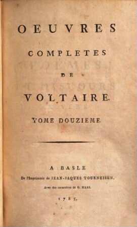 Oeuvres complètes de Voltaire, 12. Poèmes et discours en vers. - 1785. - 411 S.