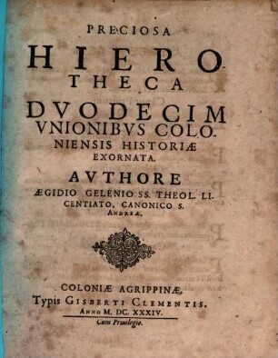 Preciosa hierotheca : duodecim unionibus Coloniensis historiae exornata