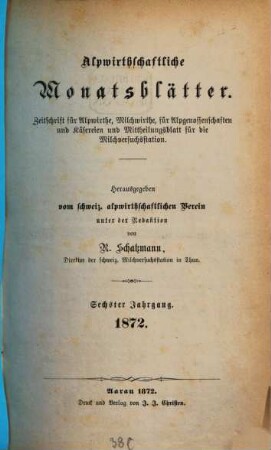 Alpwirtschaftliche Monatsblätter : Zeitschrift für Alpwirtschaft und Viehzucht. 6. 1872