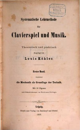 Systematische Lehrmethode für Clavierspiel und Musik : theoretisch und praktisch dargelegt, I
