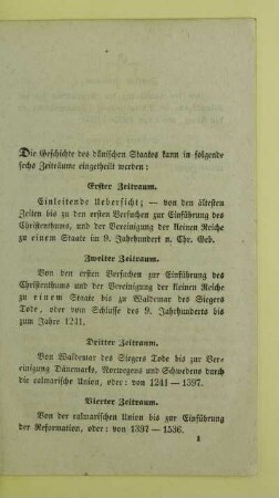 Die Geschichte des dänischen Staates kann in folgende sechs Zeiträume eingetheilt werden: