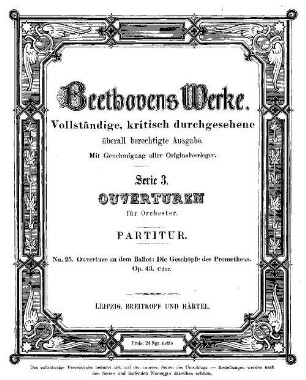 Beethoven's Werke, 25 = Serie 3: Ouverturen für Orchester. Ouverture zu Prometheus : op. 43