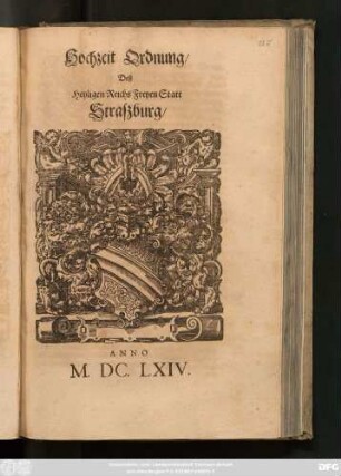 Hochzeit Ordnung/ Deß Heyligen Reichs Freyen Statt Straßburg : Anno M.DC.LXIV. ; [Decretum Sambstags den 12. Martii. Anno 1664.]