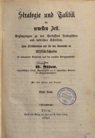 Strategie und Taktik der neuesten Zeit : Ergänzungen zu des Verfassers strategischen und taktischen Schriften ; zum Selbststudium und für den Unterricht an Militärschulen in erläuterten Beispielen aus der neuesten Kriegsgeschichte, 1