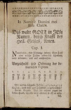 Cap. I. Numeratio, oder Zählung: Lehret: Eine Zahl oder etliche Zahlen ordentlich schreiben, recht erkennen, und wol ausprechen.