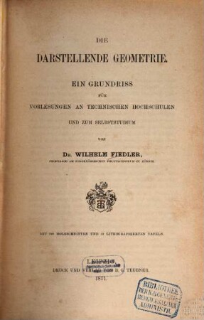 Die darstellende Geometrie : ein Grundriß für Vorlesungen an Technischen Hochschulen und zum Selbststudium