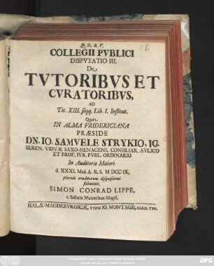 Collegii Pvblici Dispvtatio III. De Tvtoribvs Et Cvratoribvs, Ad Tit. XIII. seqq. Lib. I. Institut.