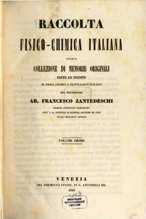 Raccolta fisico chimica italiana ossia collezione di memorie originali edite ed inedite di fisici chimici e naturalisti italiani. I