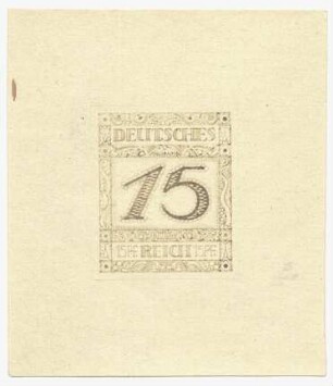 Probedruck zu Briefmarkenentwurf : Rechteck mit umlaufendem ornamentalem Muster, mittig 15, darüber Deutsches, darunter 15 Pf. Reich 15 Pf.