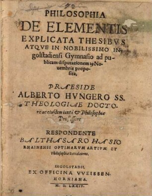 Philosophia De Elementis Explicata : Thesibvs Atqve ... ad publicam disputationem ... proposita