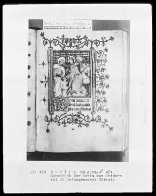 Gebetbuch der Maria von Geldern — Hauptteil, Folio 20recto-423verso — Miniaturen des Hauptteils vom Meister der Passion, Folio 20recto-145verso — Gefangennahme Christi, Folio 20recto
