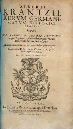 Alberti Krantzii ... Saxonia : de Saxonicae gentis vetusta origine, longinquis expeditionibus susceptis et bellis domi pro libertate diu fortiterque gestis