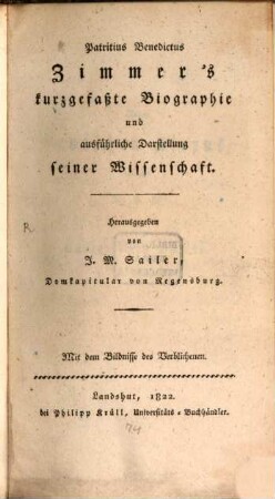 Patritius Benedictus Zimmer's kurzgefaßte Biographie und ausführliche Darstellung seiner Wissenschaft