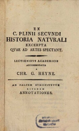 Ex C. Plinii Secvndi Historia Natvrali Excerpta Qvae Ad Artes Spectant : Ad Calcem Svbiicivntvr Eivsdem Annotationes
