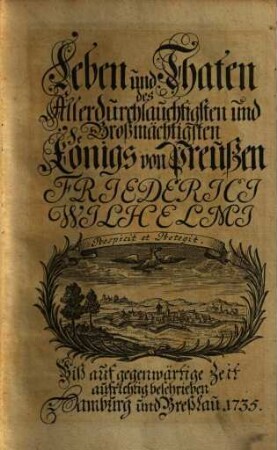 Leben und Thaten des ... Königs von Preussen Friedrich Wilhelm