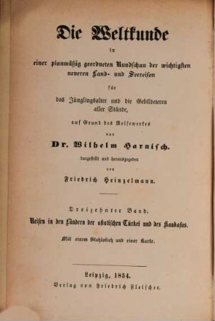 Die Weltkunde in einer planmäßig geordneten Rundschau der wichtigsten neueren Land- und Seereisen : für das Jünglingsalter und die Gebildeteren aller Stände, 13. Reisen in den Ländern der asiatischen Türkei und des Kaukasus