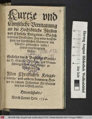 Kurtze vnd Christliche Vermanung an die Hochlöbliche Fürsten vnd Ehrliche Kriegsleut/ So sich in diesem Christlichen Zug wider den Erbfeind des Christlichen Nahmens den Türcken gebrauchen lassen/ sampt angehengetem Gebet