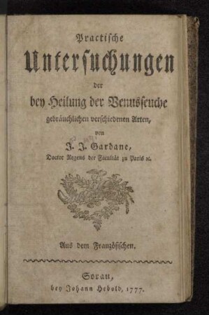 Practische Untersuchungen der bey Heilung der Venusseuche gebräuchlichen verschiedenen Arten