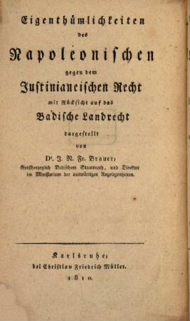 Erläuterungen über den Code Napoleon und die Großherzoglich Badische bürgerliche Gesezgebung, 5. Eigenthümlichkeiten des Napoleonischen Rechts gegen dem Justinianeischen Recht mit Rücksicht auf das Badische Landrecht
