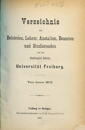 Verzeichnis der Behörden, Lehrer, Anstalten, Beamten und Studierenden der Badischen Universität Freiburg. 1881/82. WH