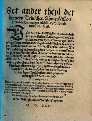 Kleynere teütsche Apoteck, Confect oder Latwergen Büchlin Der ... Theyl der kleynern teütschen Apoteck, Confect oder Latwergen Büchlins M. Gualtheri H. Ryff, 2. Von den aller kostlichsten, hochnützlichsten und ältesten Latwergen oder Confecten des gerechten Tiriacs und Metridats