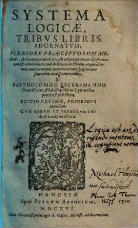 Systema logicae : tribus libris adornatum, pleniore praeceptorum methodo, et Commentariis ... sententiis ac disputationibus ...