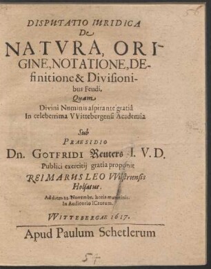 Disputatio Iuridica De Natura, Origine, Notatione, Definitione & Divisionibus Feudi