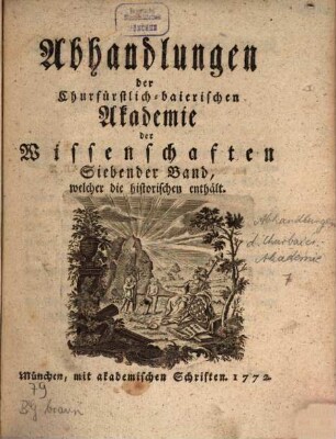 Abhandlungen der Churfürstlich-Baierischen Akademie der Wissenschaften. 7. 1772
