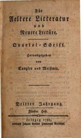 Für aeltere Litteratur und neuere Lectüre : Quartal-Schrift. 3,3/4, 3,3/4 = H. 5/8. 1785