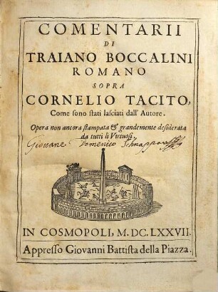 Comentarii Di Traiano Boccalini Romano Sopra Cornelio Tacito, Come sono stati lasciati dall'Autore : Opera non ancora stampata & grandemente desiderata da tutti li Virtuosi
