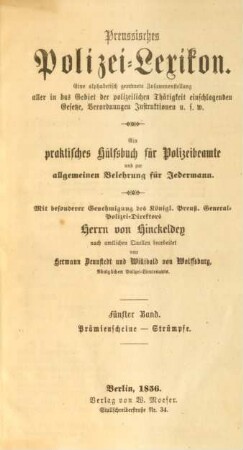 Bd. 5: Prämienscheine - Strümpfe : eine alphabetisch geordnete Zusammenstellung aller in das Gebiet der polizeilichen Thätigkeit einschlagenden Gesetze, Verordnungen, Instruktionen u.s.w.; ein praktisches Hülfsbuch für Polizeibeamte und zur allgemeinen Belehrung für Jedermann