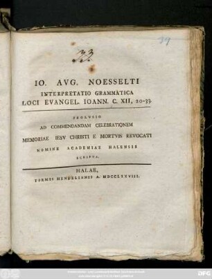 Io. Avg. Noesselti Interpretatio Grammatica Loci Evangel. Ioann. C. XII, 20-33. : Prolvsio Ad Commendandam Celebrationem Memoriae Iesv Christi E Mortivs Revocati Nomine Academiae Halensis Scripta