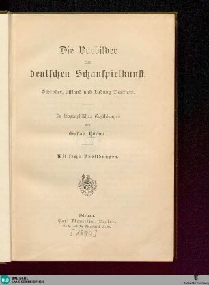 Die Vorbilder der deutschen Schauspielkunst : Schröder, Iffland und Ludwig Devrient; in biographischen Erzählungen