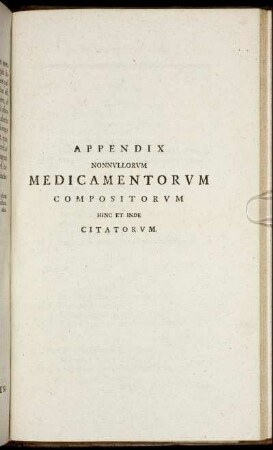 Appendix Nonnullorum Medicamentorum Compositorum hinc et inde Citatorum.