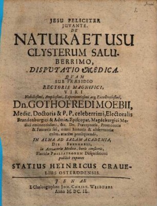 De natura et usu clysterum saluberrimo : Disputatio medica