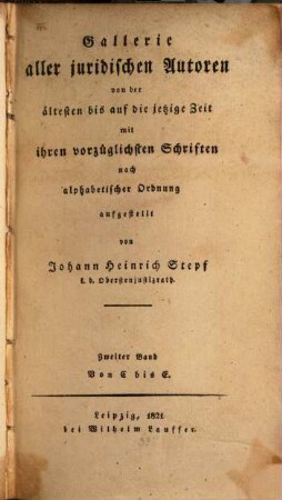 Gallerie aller juridischen Autoren von der ältesten bis auf die jetzige Zeit mit ihren vorzüglichsten Schriften, 2. Von C bis E