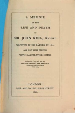 A Memoir of the life and death of Sir John King, Knight : Written by his father in 1677, and now first printed. With illustrative notes