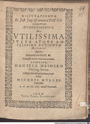 Disputationum ex Inst. Imp. et concord. D. et C. tt. desumptarum duodevigesima de utilissima iuxta atque amplissima actionum materia
