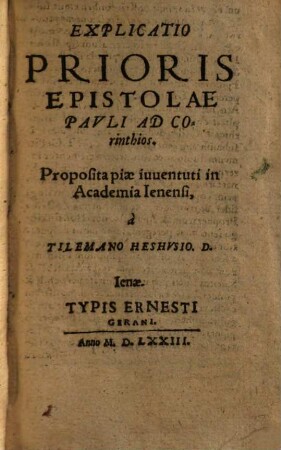 Explicatio Prioris Epistolae Pavli Ad Corinthios : Proposita piae iuuentuti in Academia Ienensi