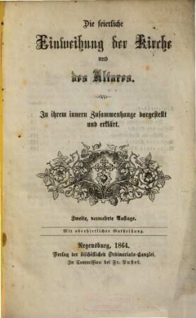 Die feierliche Einweihung der Kirche und des Altares : in ihrem innern Zusammenhange dargestellt und erklärt