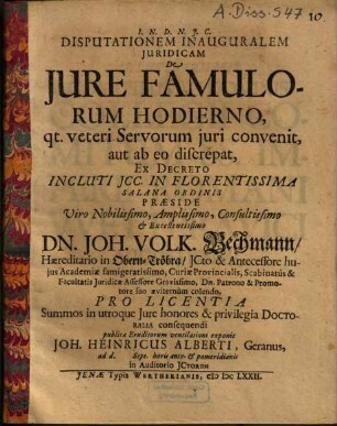 Disputationem inauguralem juridicam de jure famulorum hodierno, qt. veteri servorum juri convenit, aut ab eo discrepat ...