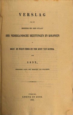 Verslag van het beheer en den staat der Nederlandsche bezittingen en koloniën in Oost- en West-=Indië en ter kust van Guinea : over ..., 1853